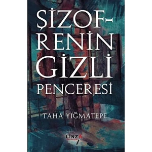 Şizofrenin Gizli Penceresi - Taha Yığmatepe - Taha Yığmatepe