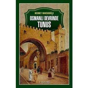 Osmanlı Devrinde Tunus - Mehmet Maksudoğlu
