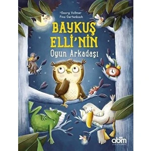 Baykuş Elli’nin Oyun Arkadaşı Hikaye Kitabı - 4 Yaş Üzeri Çocuklar Için Eğitici Ve Öğretici Kitap