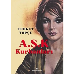 A.ş.k Kurbanları - Turgut Topçu - Turgut Topçu