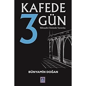 Kafede 3 Gün - Bünyamin Doğan - Bünyamin Doğan