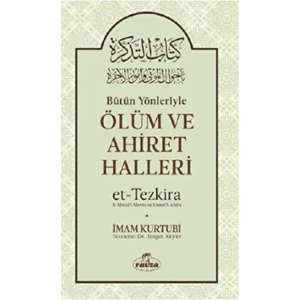 Bütün Yönleriyle Ölüm ve Ahiret Halleri - İmam Kurtubi