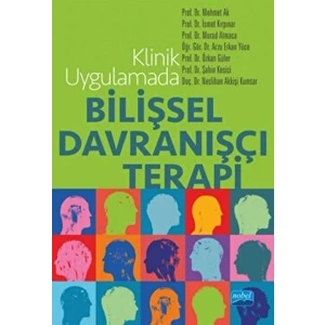 Klinik Uygulamada Bilişsel Davranışçı Terapi - Arzu Erkan Yüce - Arzu Erkan Yüce