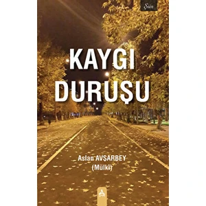 Kaygı Duruşu - Aslan Avşarbey - Aslan Avşarbey