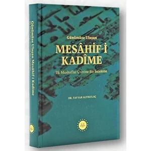 Günümüze Ulaşan Mesahif-I Kadime Ilk Mushaflar Üzerine Bir Inceleme - Tayyar Altıkulaç