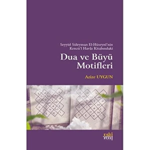 Seyyid Süleyman El-Hüseyni’nin Kenzü’l Havas Kitabındaki Dua ve Büyü Motifleri
