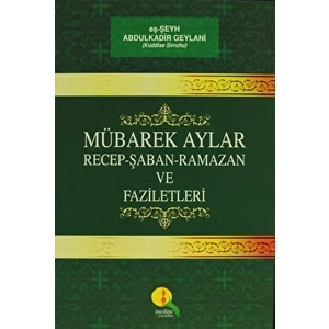 Mübarek Aylar - Recep Şaban Ramazan ve Faziletleri - Abdulkadir Geylani