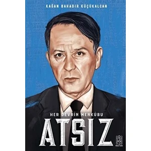 Her Devrin Menkubu Atsız - Kağan Bahadır Küçükalcan - Kağan Bahadır Küçükalcan