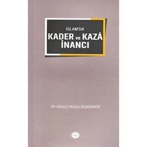 Islam'da Kader ve Kaza Inancı - Ahmet Mekin Kandemir