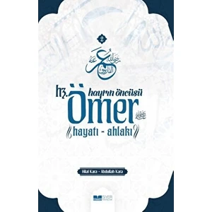 Hayrın Öncüsü Hz.ömer: Hayatı - Ahlakı - Hilal Kara