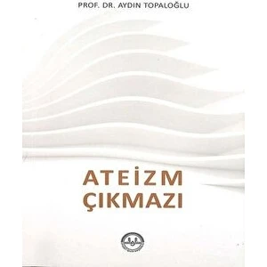 Ateizm Çıkmazı - Aydın Topaloğlu