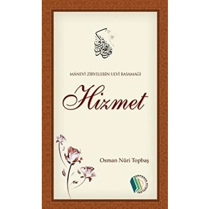 Manevi Zirvelerin Ulvi Basamağı - Hizmet - Osman Nuri Topbaş