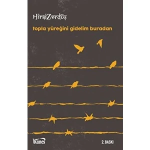 Topla Yüreğini Gidelim Buradan - Hirai Zerdüş - Hirai Zerdüş