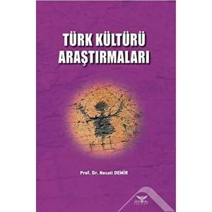 Türk Kültürü Araştırmaları - Necati Demir - Necati Demir