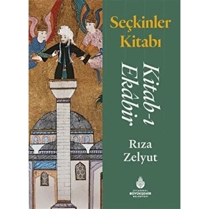 Seçkinler Kitabı: Kitab-I Ekabir - Rıza Zelyut - Rıza Zelyut