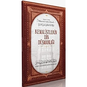 Kemalistlerin Din Düşmanlığı - Şeyhu'l İslam Mustafa Sabri Efendi