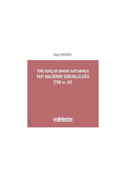 Türk Borçlar Kanunu Kapsamında Yapı Malikinin Sorumluluğu (Tbk M.69)