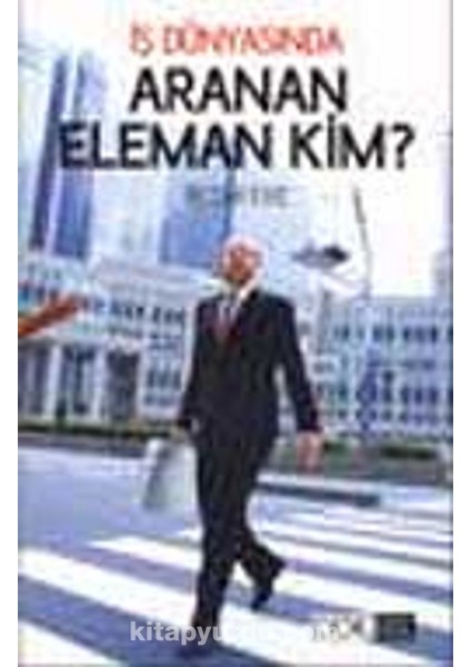 Iş Dünyasında Aranan Eleman Kim?