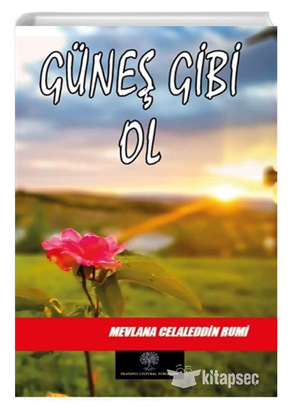 Güneş Gibi Ol