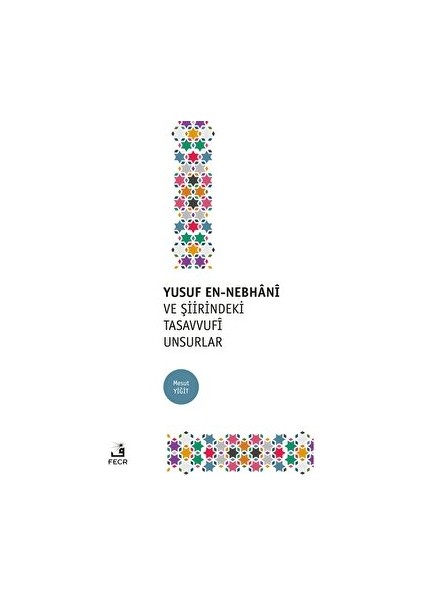 Yusuf En-Nebhani ve Şiirindeki Tasavvufi Unsurlar