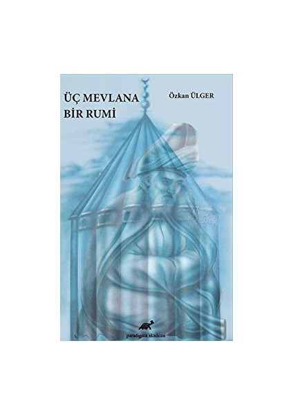 Üç Mevlana Bir Rumi