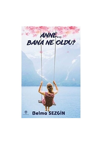 Anne… Bana Ne Oldu?
