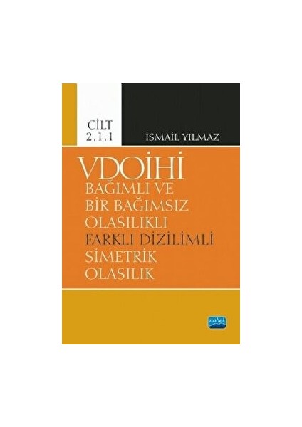 Vdoihi Bağımlı ve Bir Bağımsız Olasılıklı Farklı Dizilimli Simetrik Olasılık - Cilt 2.1.1