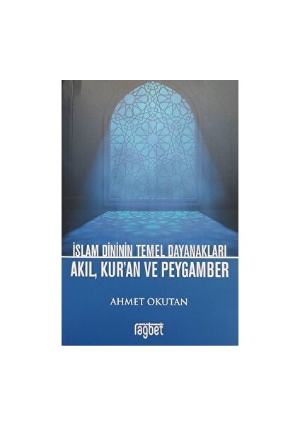 Islam Dininin Temel Dayanakları Akıl, Kur'an ve Peygamber