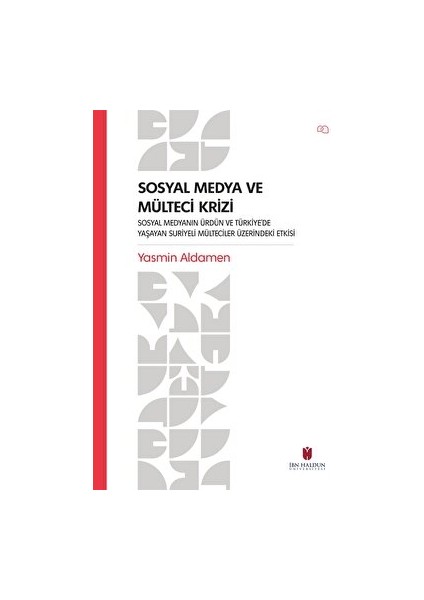 Sosyal Medya ve Mülteci Krizi - Sosyal Medyanın Ürdün ve Türkiye’de Yaşayan Suriyeli Mülteciler Üzerindeki Etkisi - Kolektif