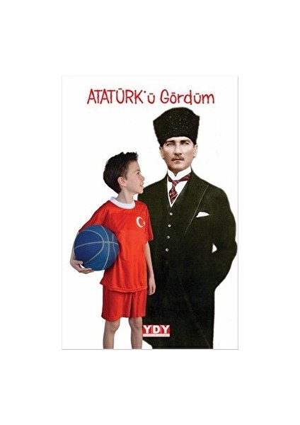 YDY Yayınları Atatürk'ü Gördüm - Kolektif