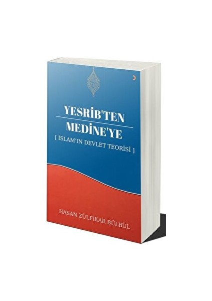 Yesrib’ten Medine’ye: Islam'ın Devlet Teorisi