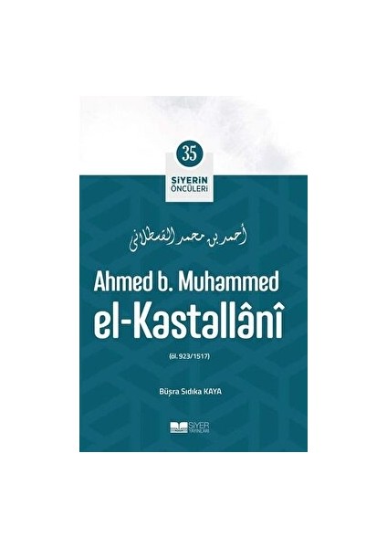 Ahmed B. Muhammed El - Kastallani - Siyerin Öncüleri 35