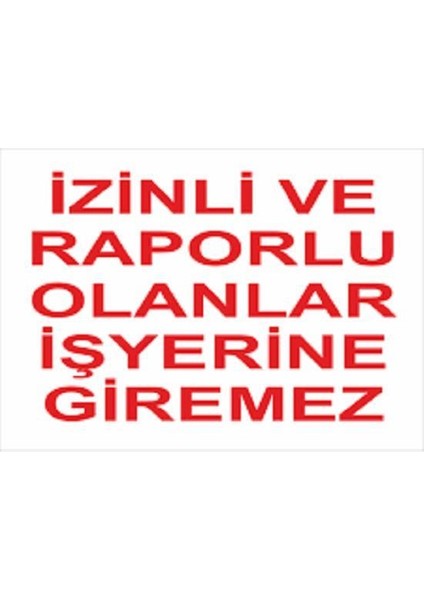 Uyarı Levhası Izinli ve Raporlu Olanlar Iş Yerine Gireme