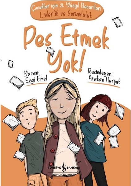 Pes Etmek Yok! – Çocuklar İçin 21. Yüzyıl Becerileri: Liderlik ve Sorumluluk - Ezgi Emel