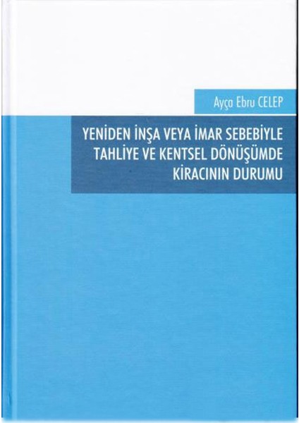 Yeniden Inşa Veya Imar Sebebiyle Tahliye ve Kentsel Dönüşümde Kıracının Durumu