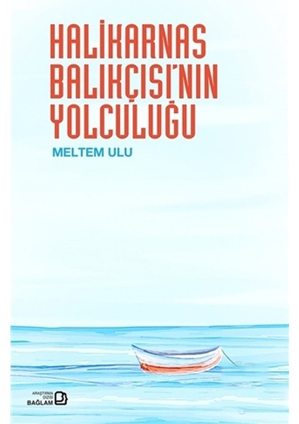 Halikarnas Balıkçısı’nın Yolculuğu