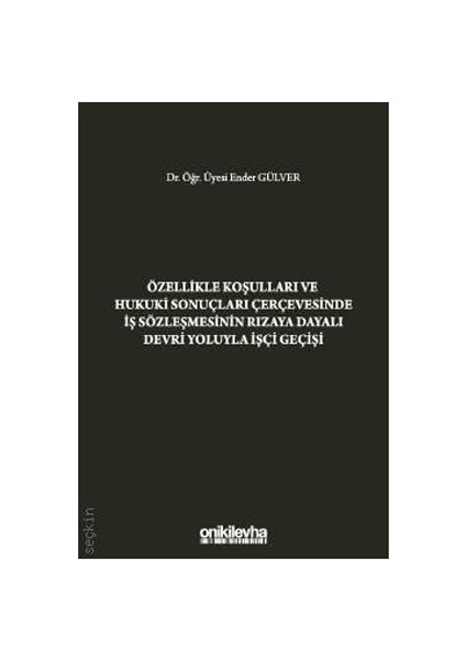 Özellikle Koşulları ve Hukuki Sonuçları Çerçevesinde Iş Sözleşmesinin Rızaya Dayalı Devri Yoluyla Işçi Geçişi