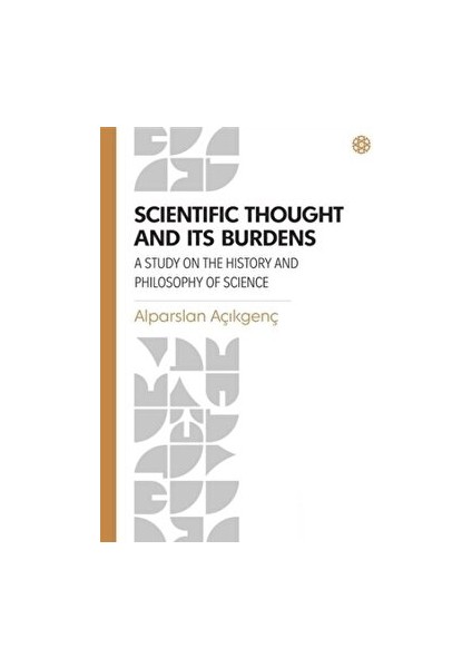 Scientific Thought And Its Burdens - Alparslan Açıkgenç - Alparslan Açıkgenç