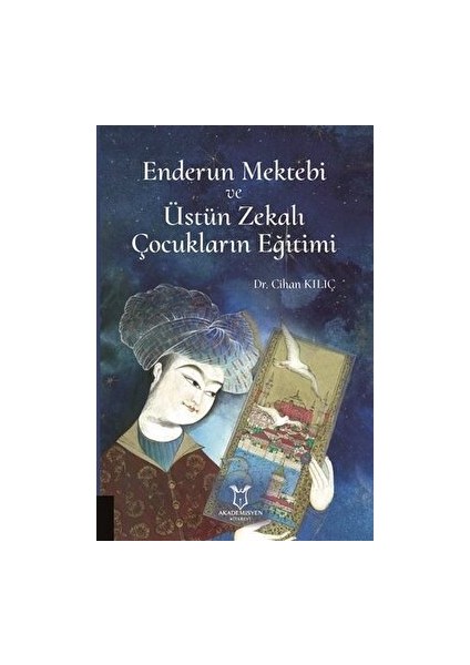 Enderun Mektebi ve Üstün Zekalı Çocukların Eğitimi - Cihan Kılıç