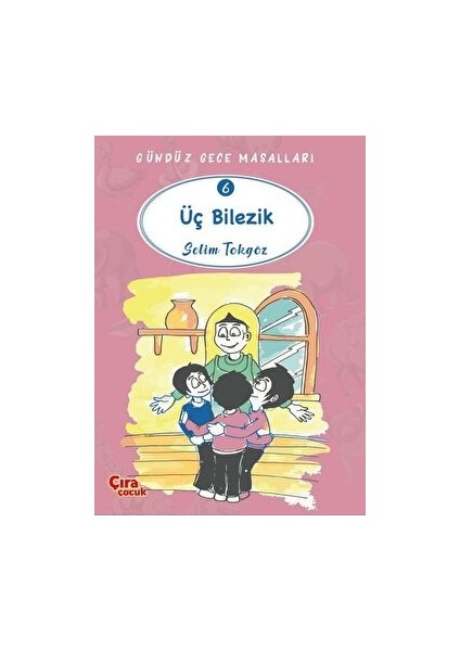 Üç Bilezik – Gündüz Gece Masalları 6 - Selim Tokgöz