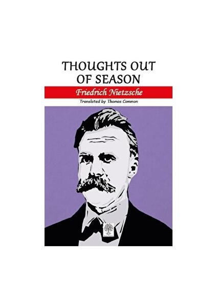 Thoughts Out Of Season - Friedrich Nietzsche - Friedrich Nietzsche