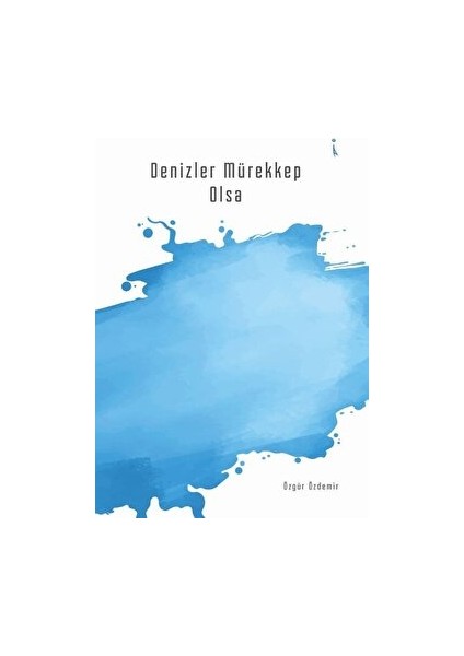 Denizler Mürekkep Olsa - Özgür Özdemir - Özgür Özdemir