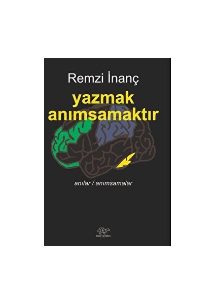 Yazmak Anımsamaktır - Remzi İnanç - Remzi İnanç