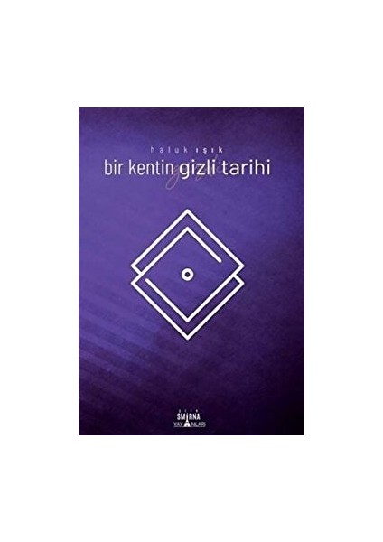 Bir Kentin Gizli Tarihi - Haluk Işık - Haluk Işık