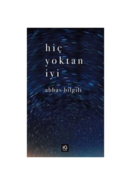 Hiç Yoktan Iyi - Abbas Bilgili - Abbas Bilgili