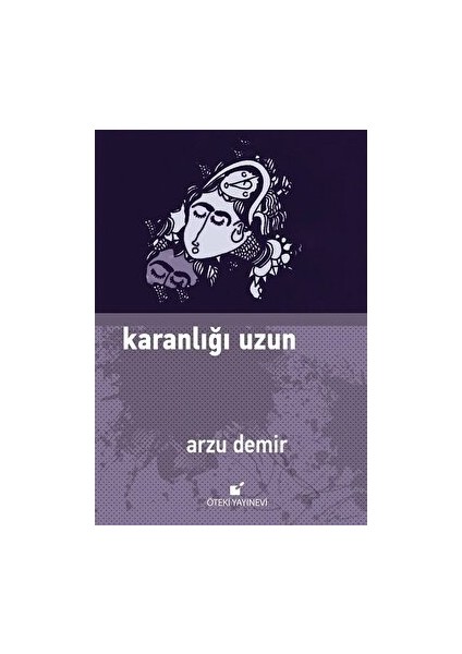 Karanlığı Uzun - Arzu Demir - Arzu Demir