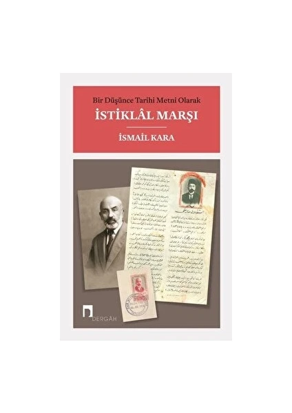 Bir Düşünce Tarihi Metni Olarak Istiklal Marşı - İsmail Kara - İsmail Kara