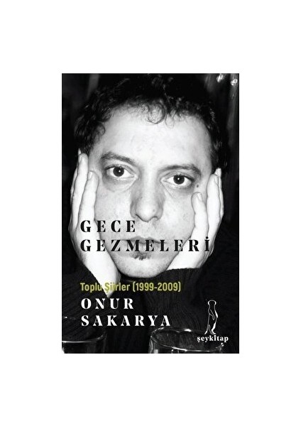 Gece Gezmeleri - Toplu Şiirler (1999-2009) - Onur Sakarya - Onur Sakarya