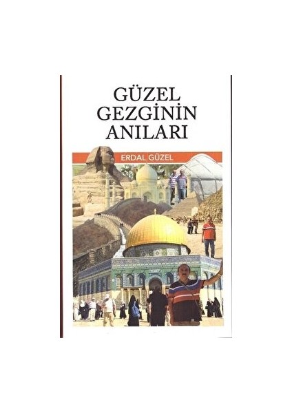 Güzel Gezginin Anıları - Erdal Güzel - Erdal Güzel