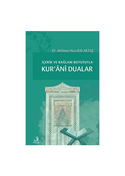 Içerik ve Bağlam Boyutuyla Kur'ani Dualar - Mehmet Nurullah Aktaş
